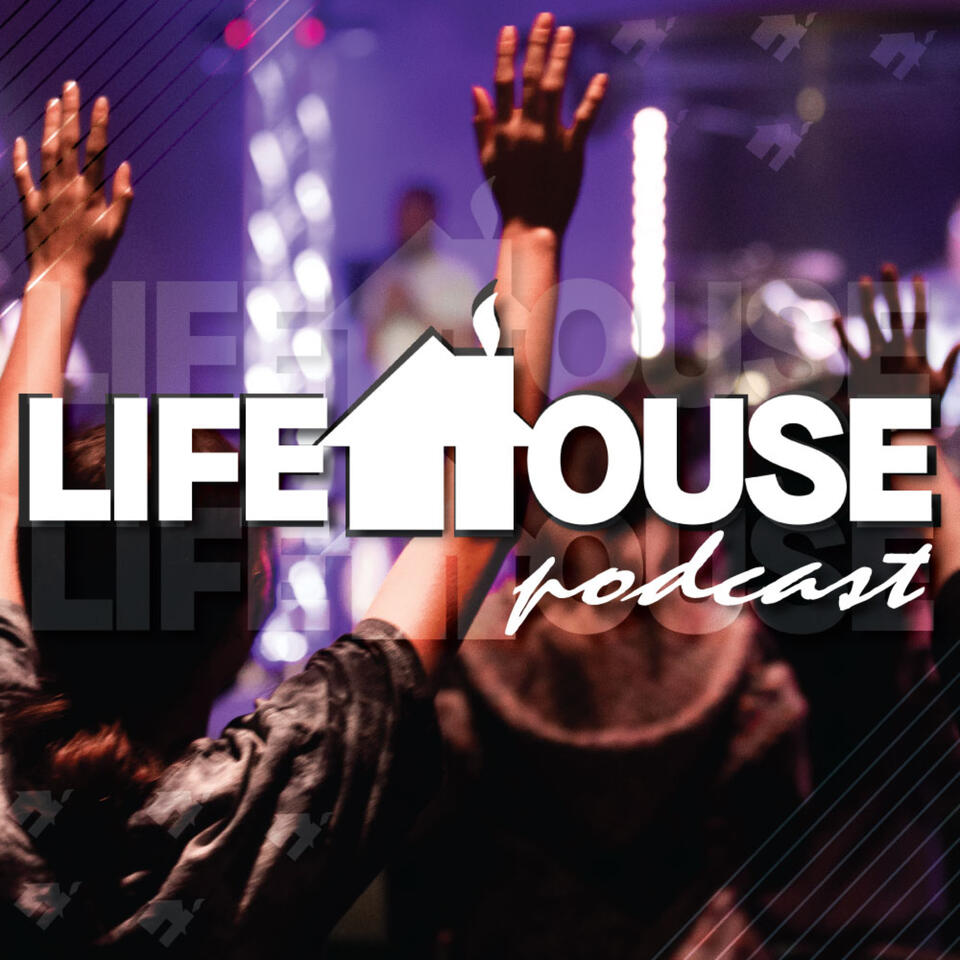 Lifehouse Podcast