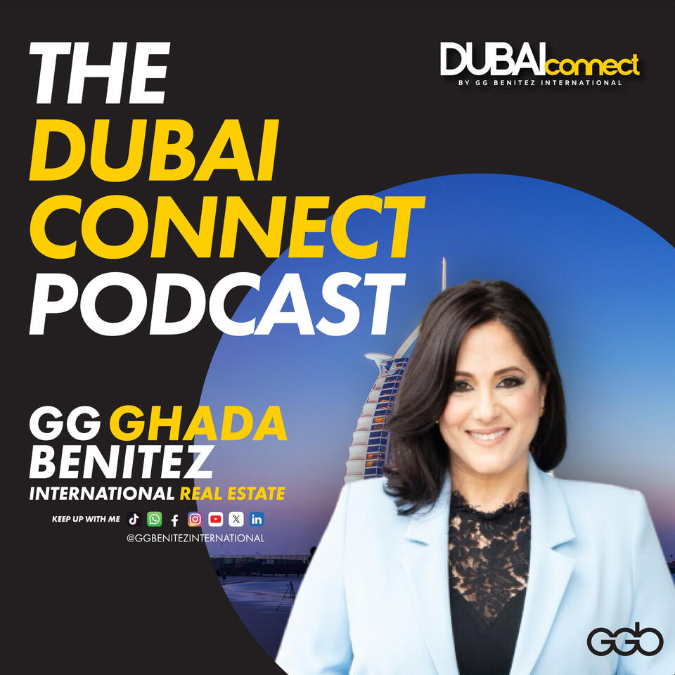 The Dubai Connect™ Podcast | A Dubai Real Estate Podcast with Realtor® Ghada “GG” Benitez