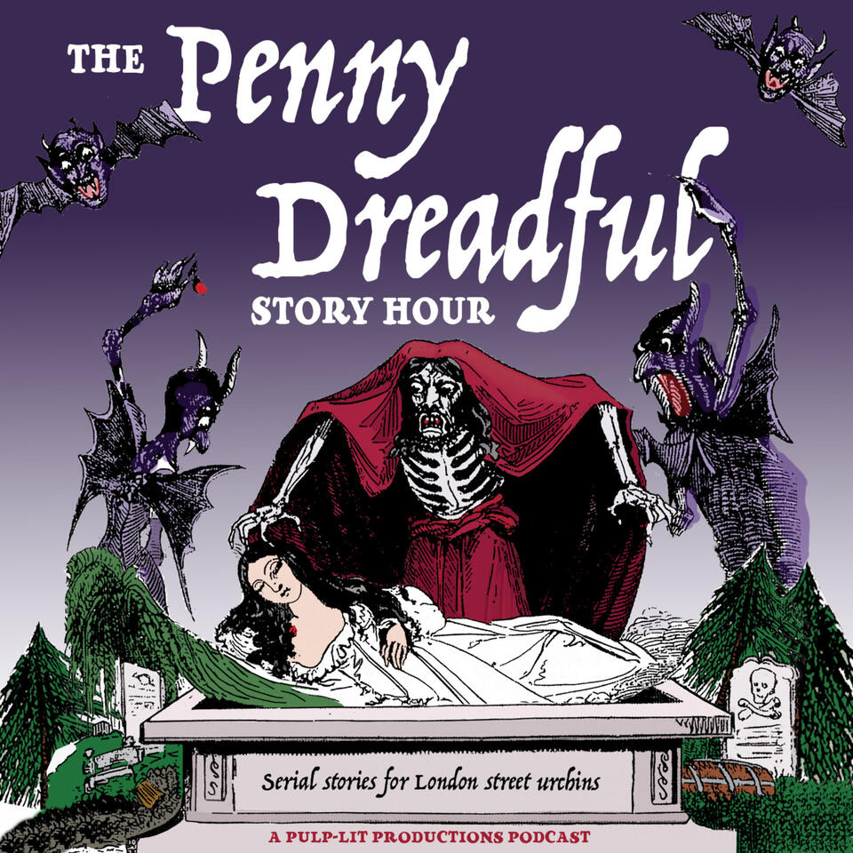 The Penny Dreadful Story Show: A Late Regency/Early Victorian Weekly Feast of Crammers and Moonshine