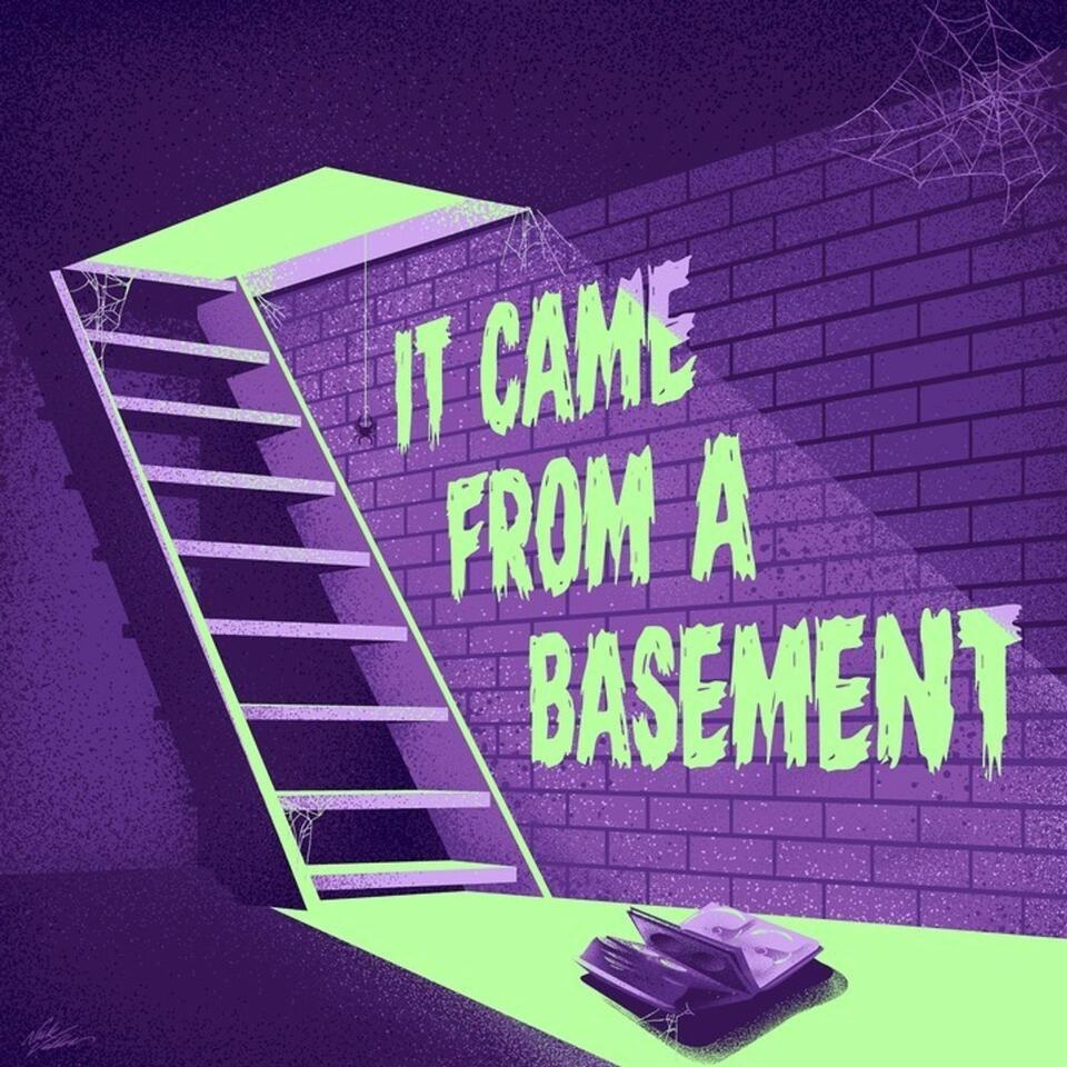 It Came From a Basement