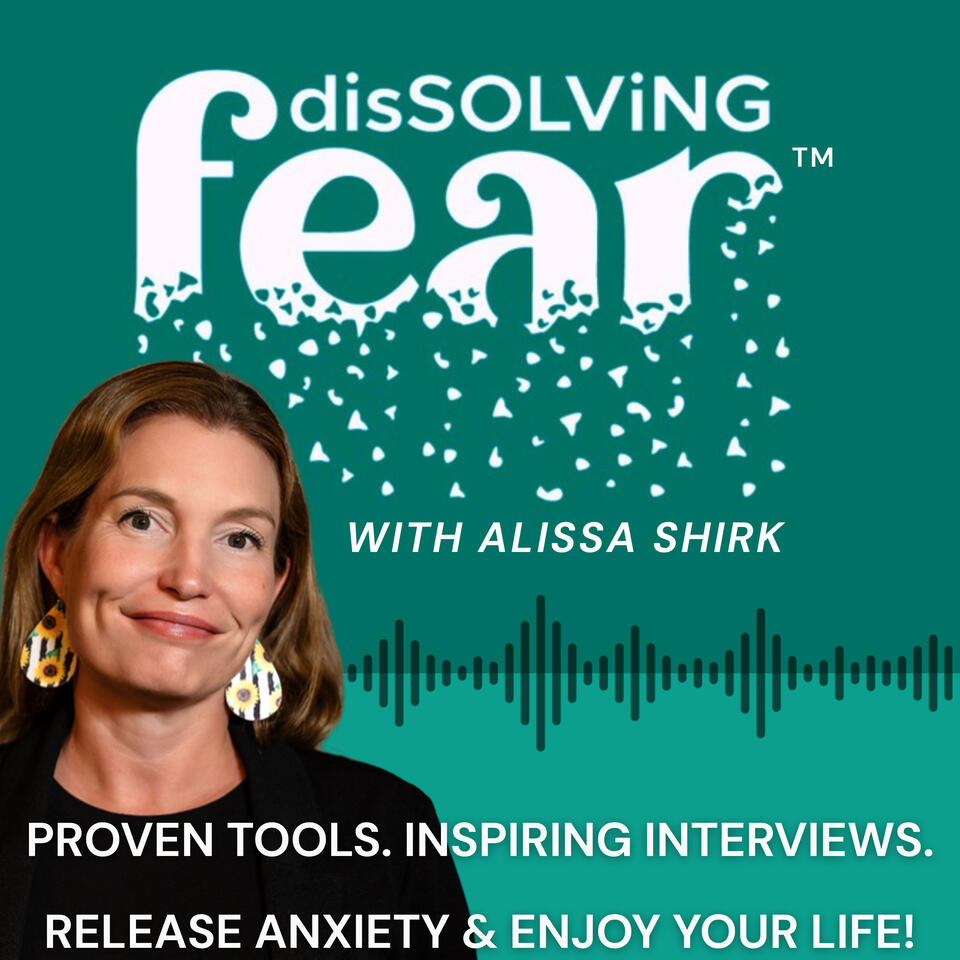 disSOLViNG fear with Alissa Shirk