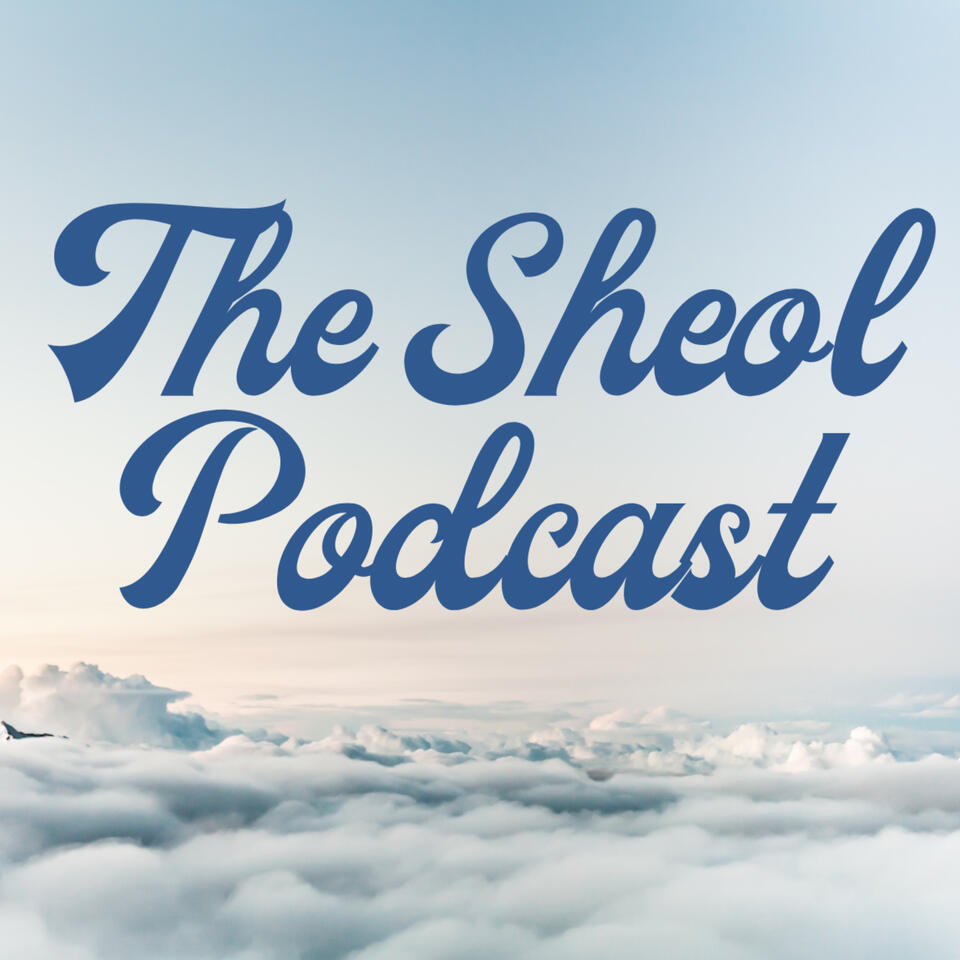 The Sheol Podcast