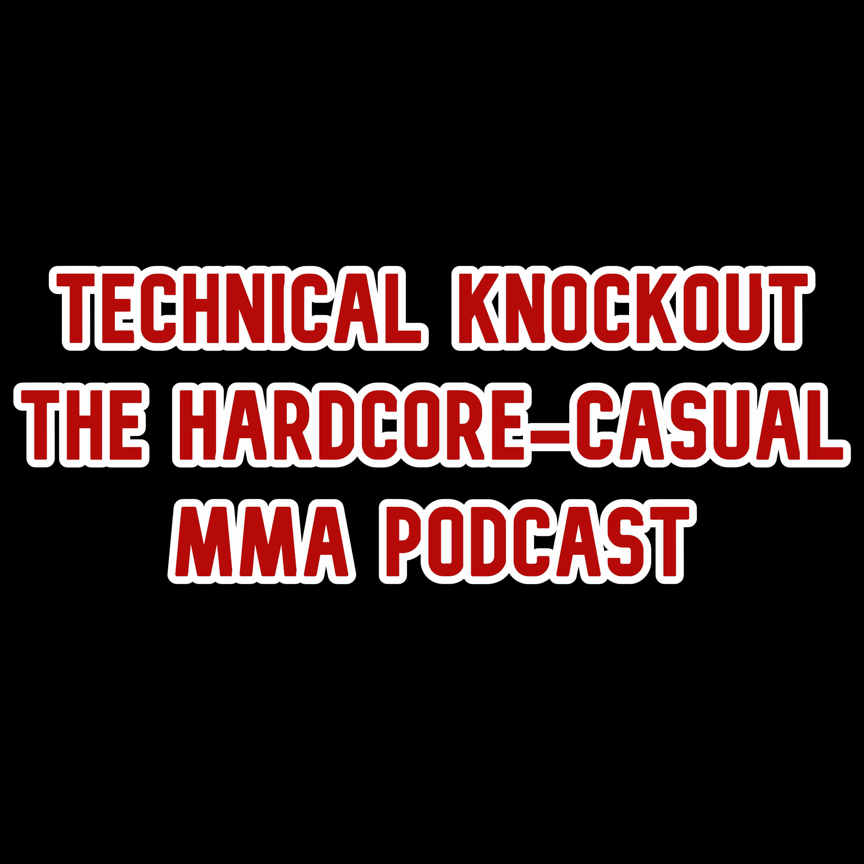 technical-knockout-hardcore-casual-mma-podcast-iheart