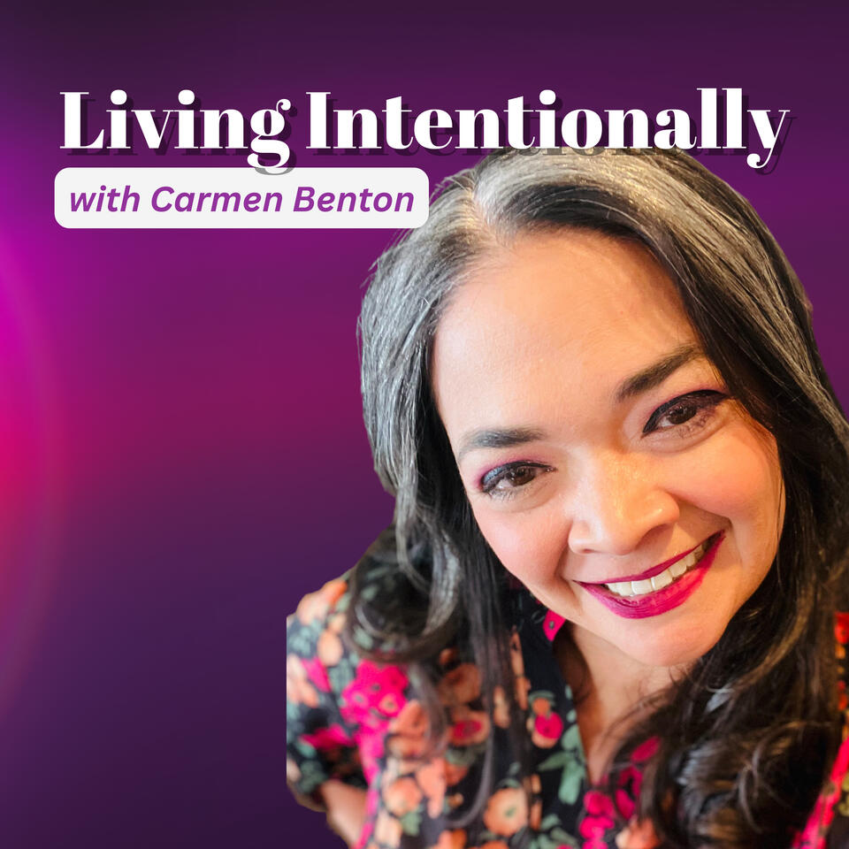 Living Intentionally with Carmen Benton