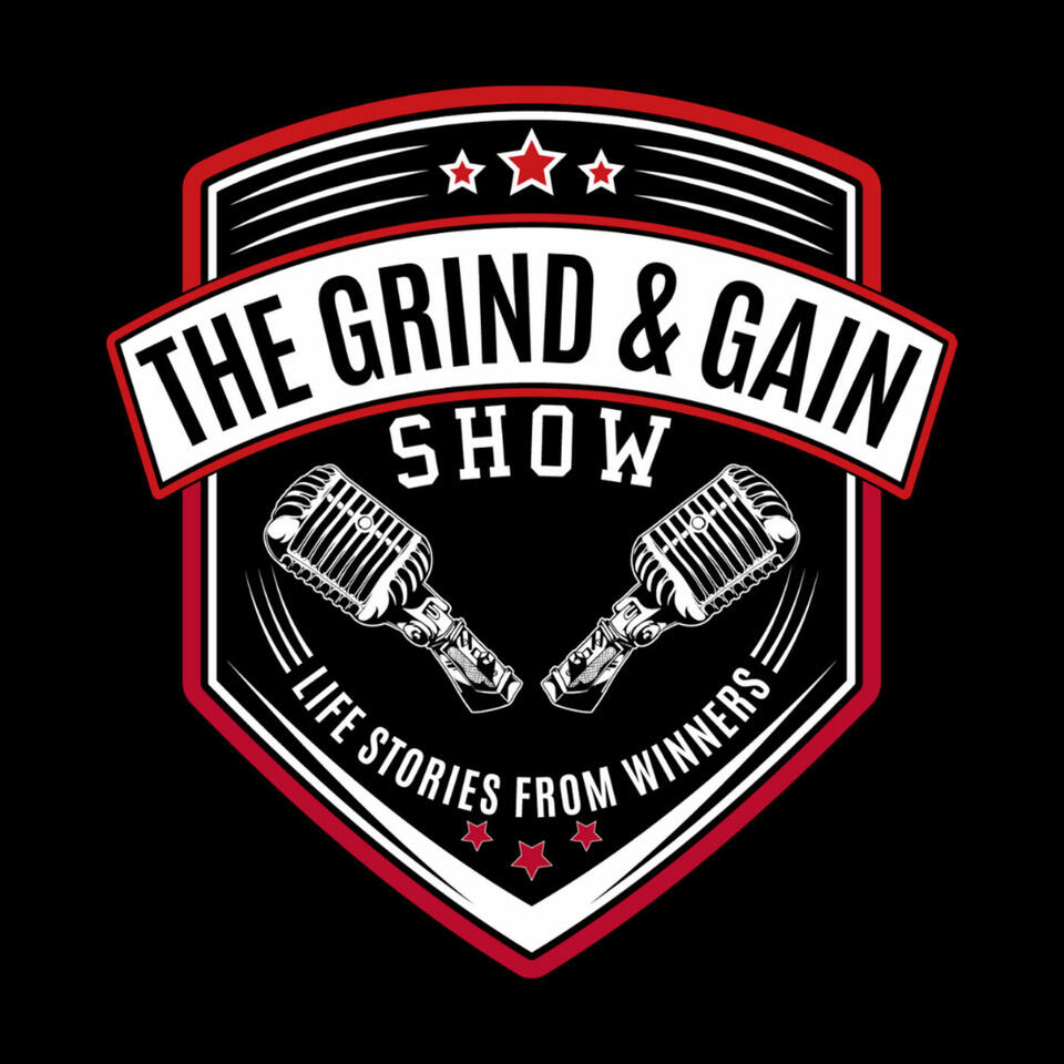 The Grind and Gain Show: Life Stories from Winners