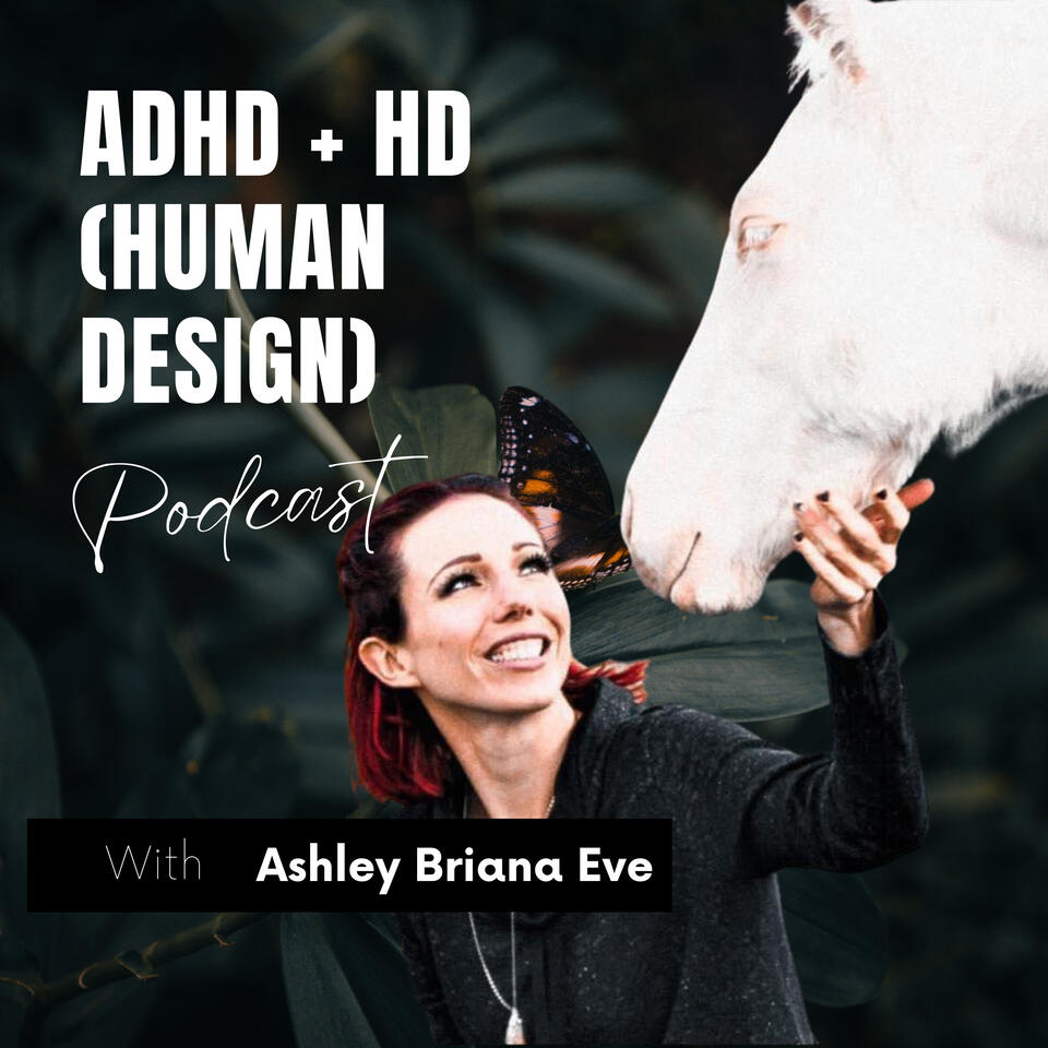 The ADHD + Human Design Podcast