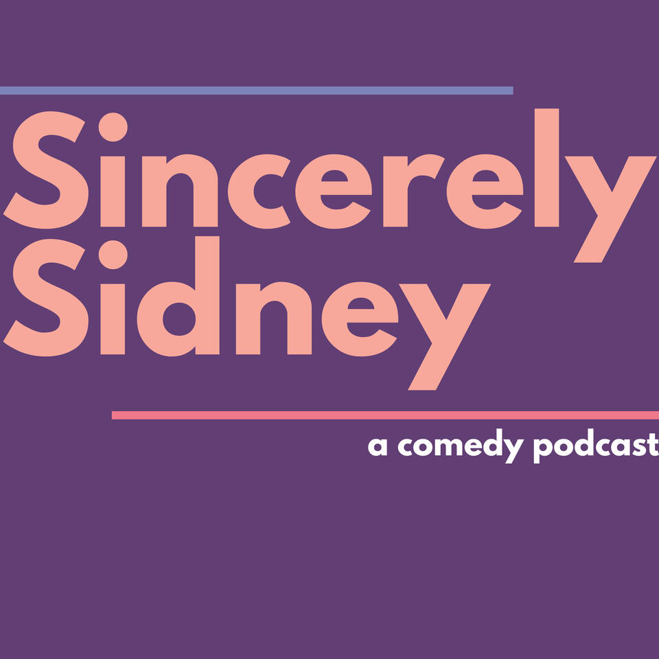 Sincerely Sidney | (the funniest) comedy narrative podcast