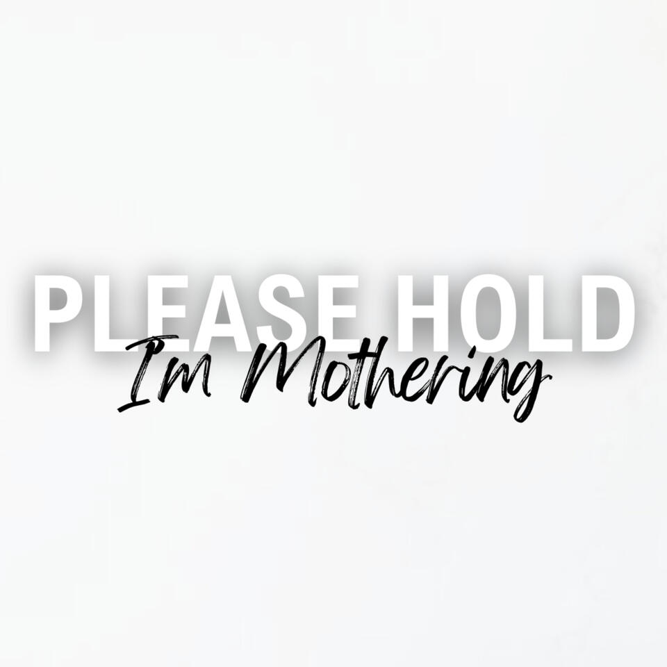 Please Hold, I'm Mothering