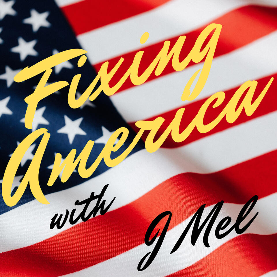 Fixing America with J Mel
