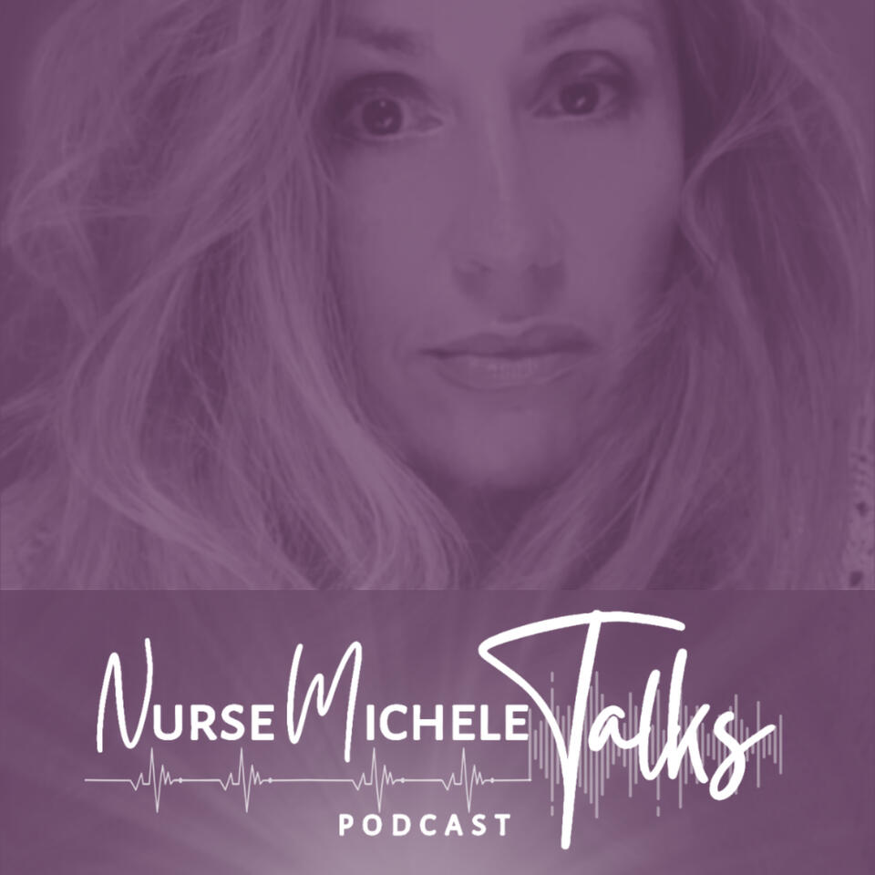 Nurse Michele Talks Podcast