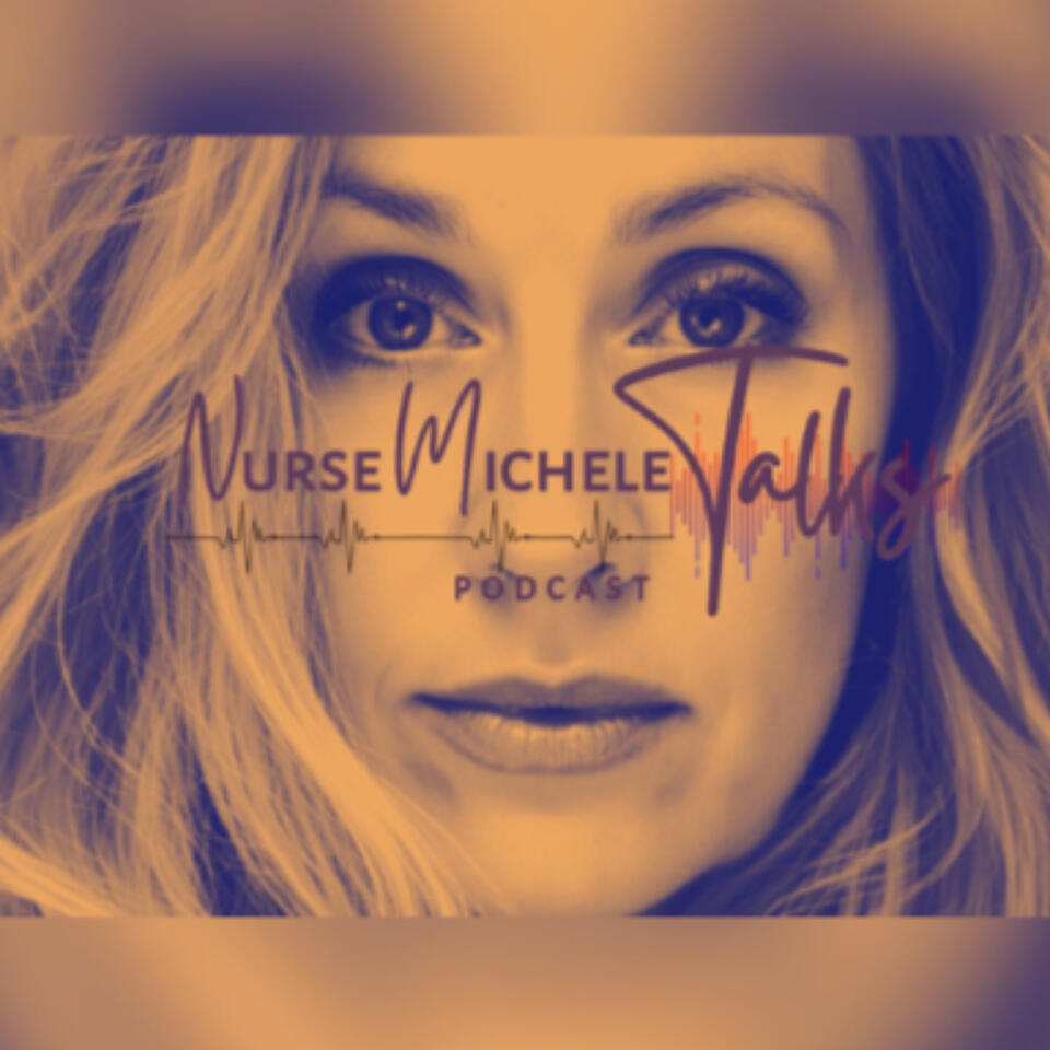 Nurse Michele Talks Podcast