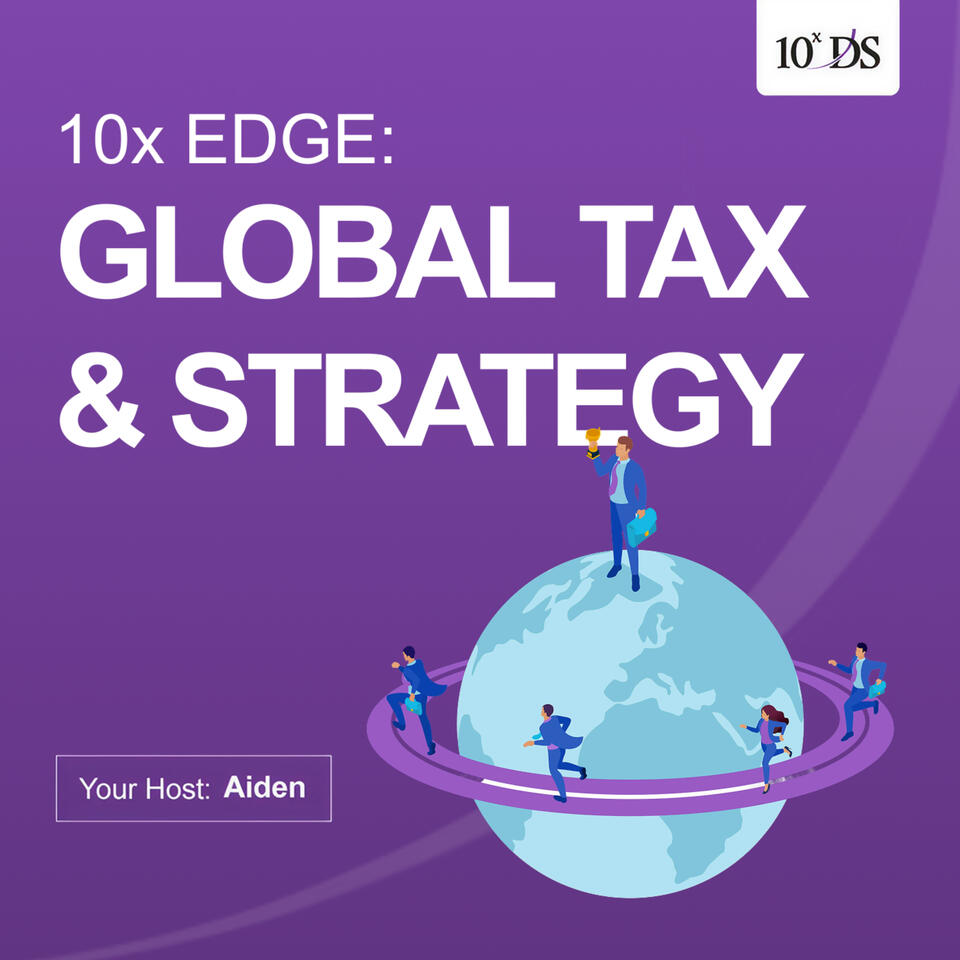 10x Edge: Global Tax and Strategy