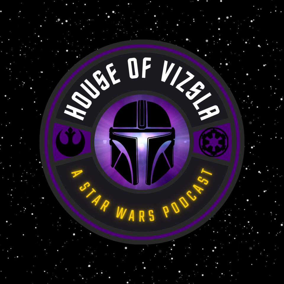 House of Vizsla: A Star Wars Podcast