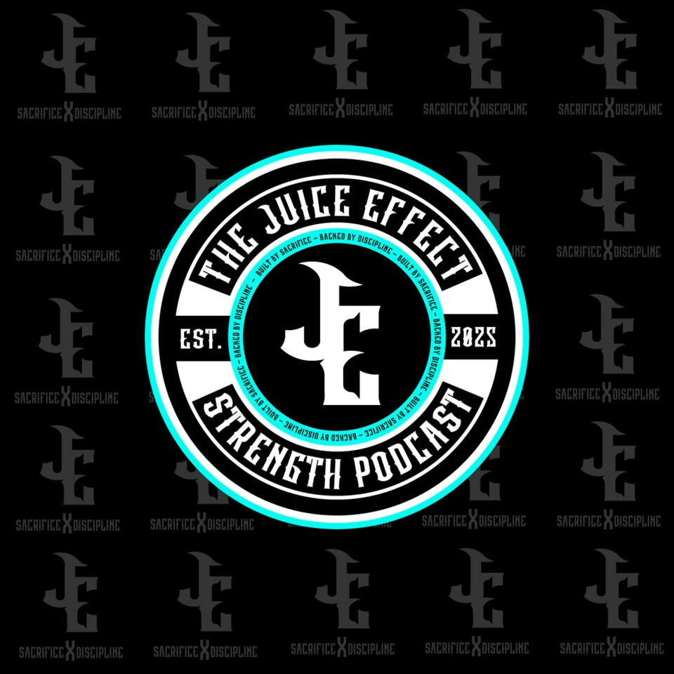 The Juice Effect - Strength Podcast