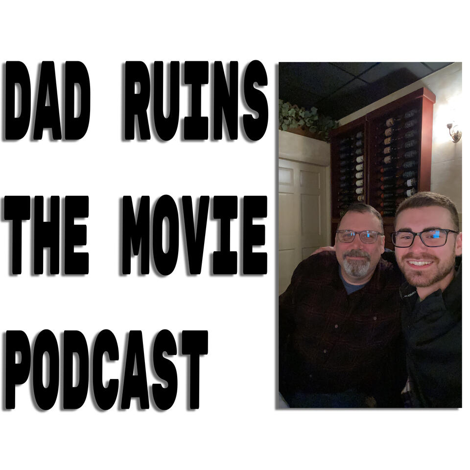 Dad Ruins The Movie Podcast