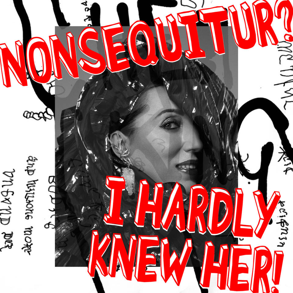 Non Sequitur? I Hardly Knew Her!