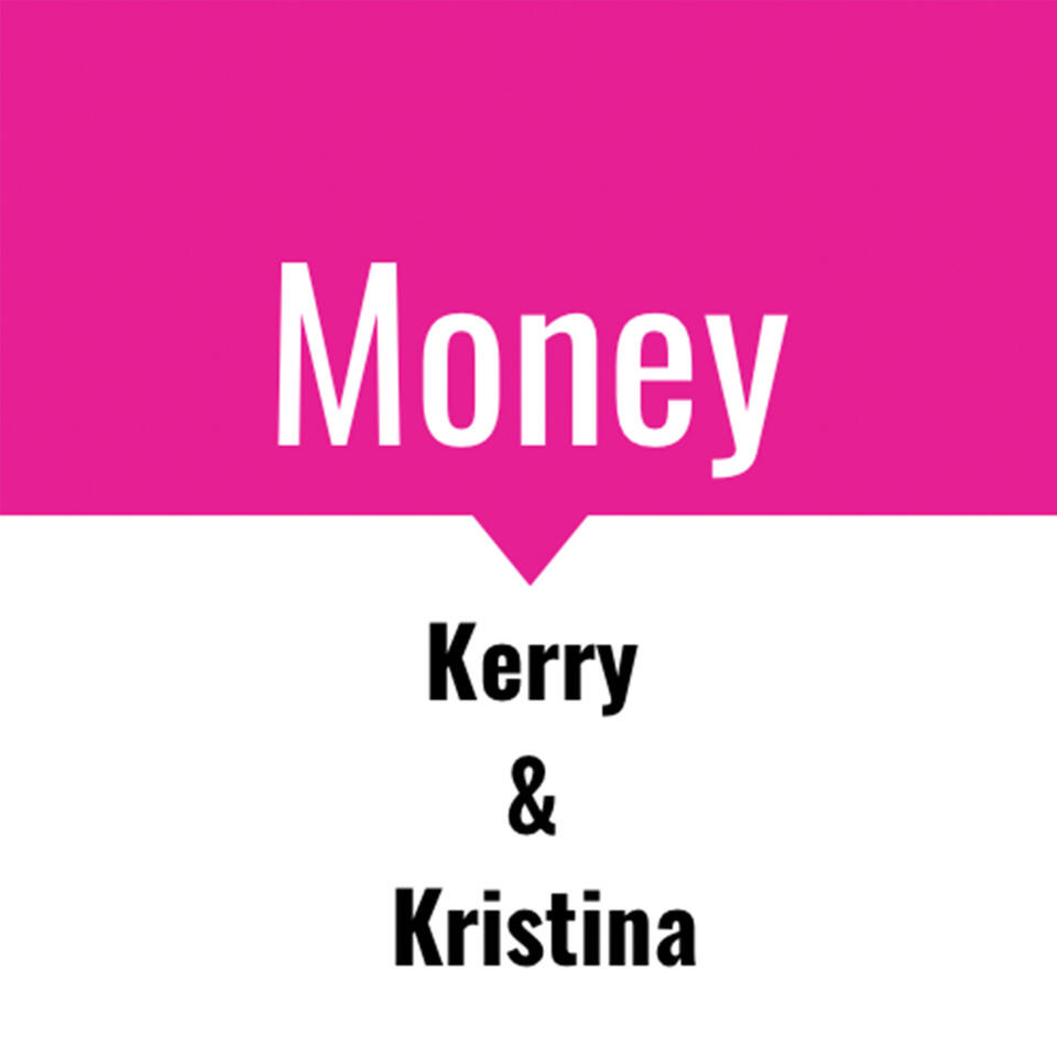 Money with Kerry and Kristina