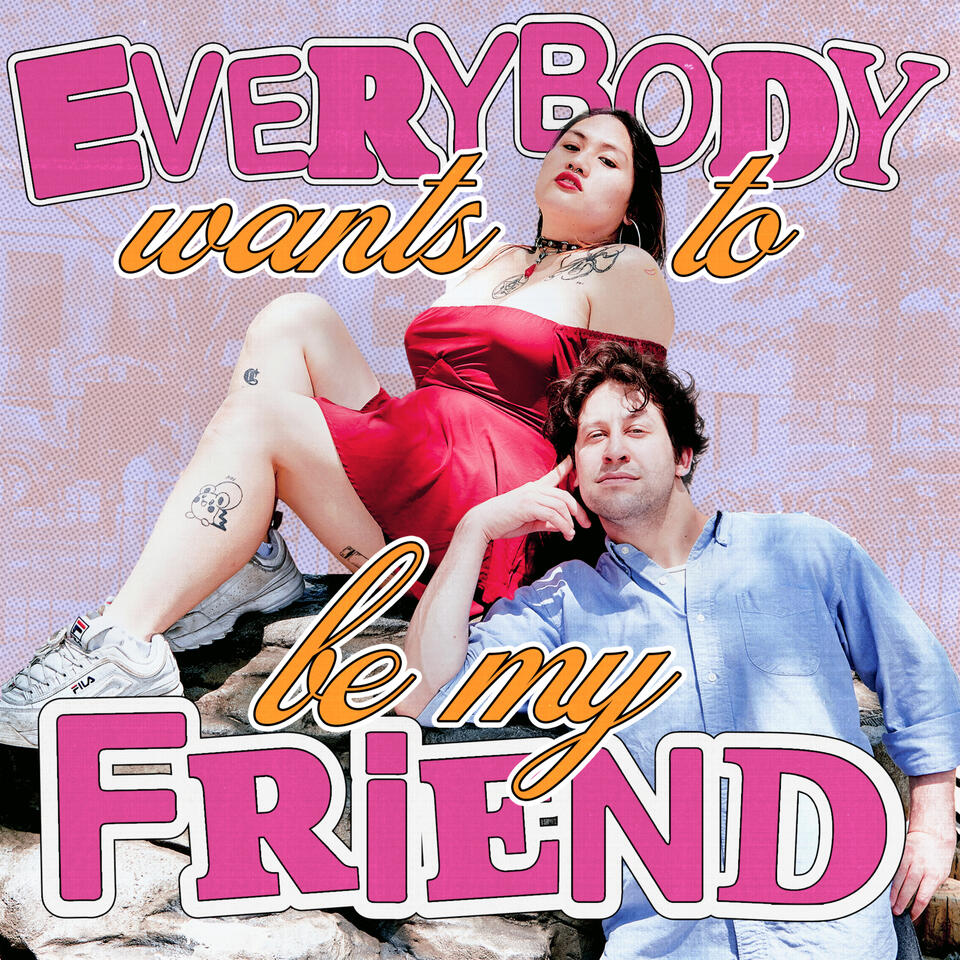 Everybody Wants To Be My Friend