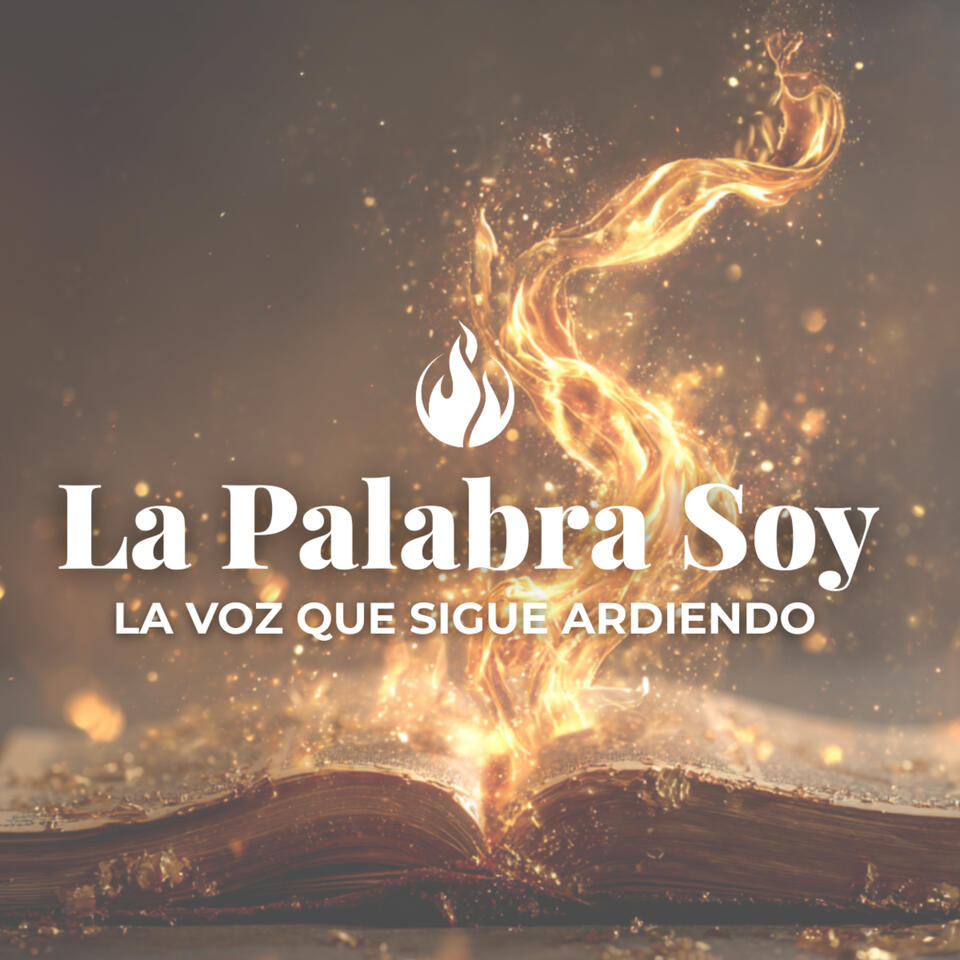 La Palabra Soy – La voz que sigue ardiendo