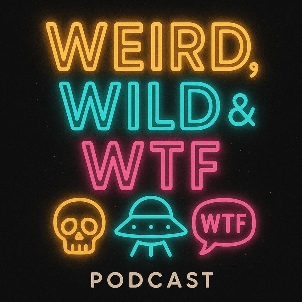 Weird, Wild, and WTF
