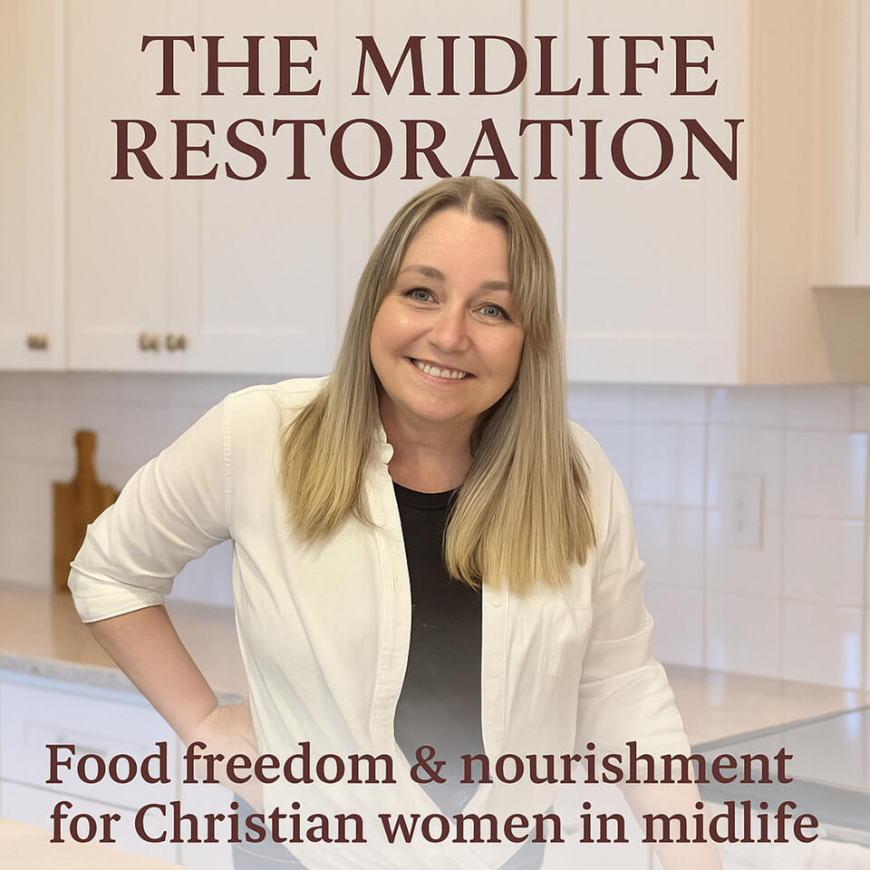 The Midlife Restoration: Food Freedom and Nourishment for Christian Women In Midlife