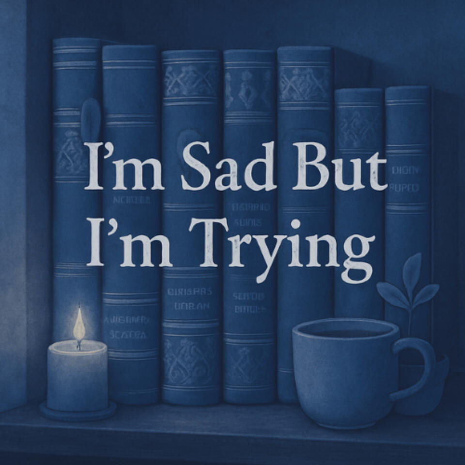 I'm Sad But I'm Trying