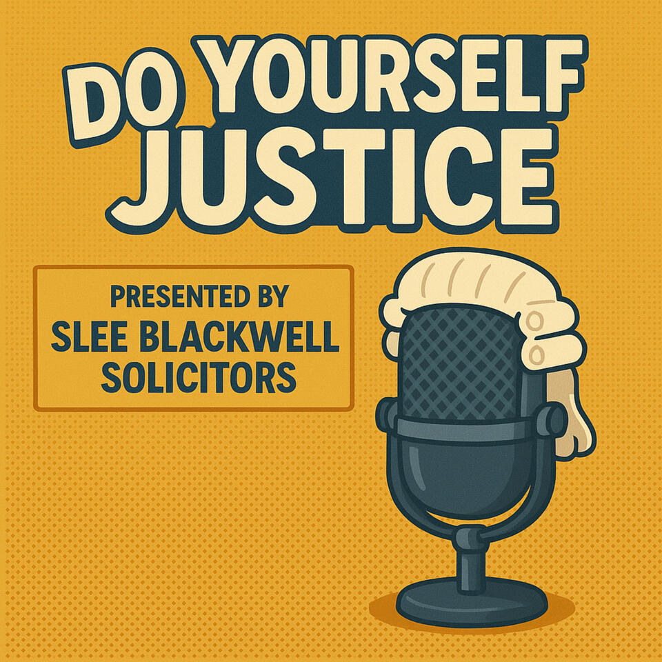 The Do Yourself Justice Podcast from Slee Blackwell Solicitors