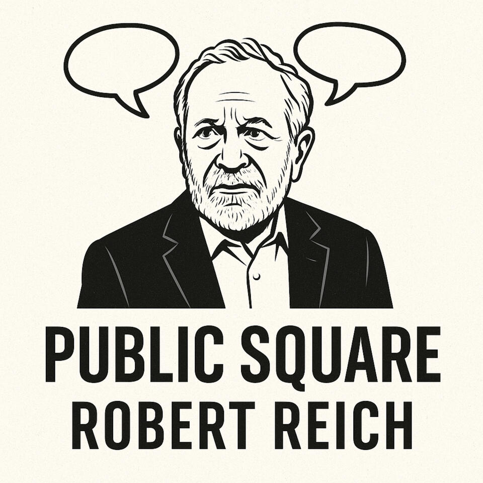 Public Square: Robert Reich