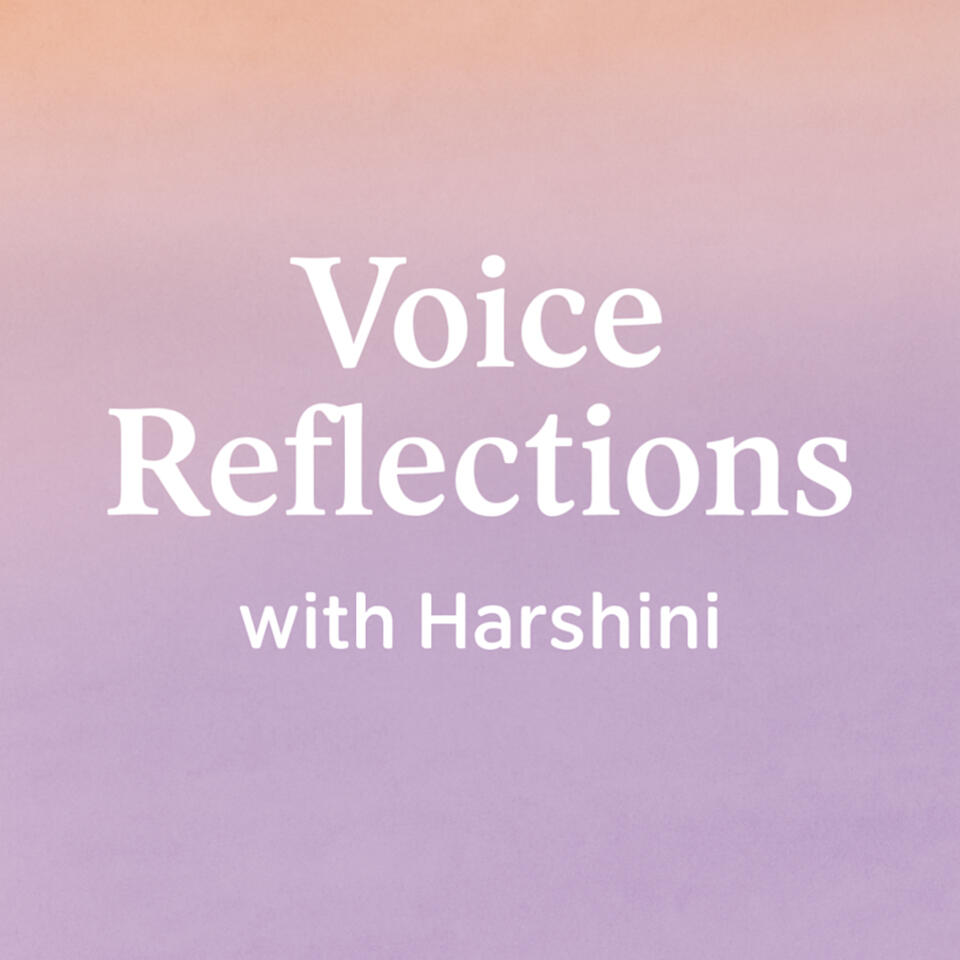 Voice Reflections with Harshini