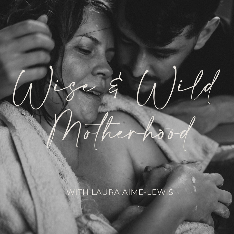 Wise and Wild Motherhood