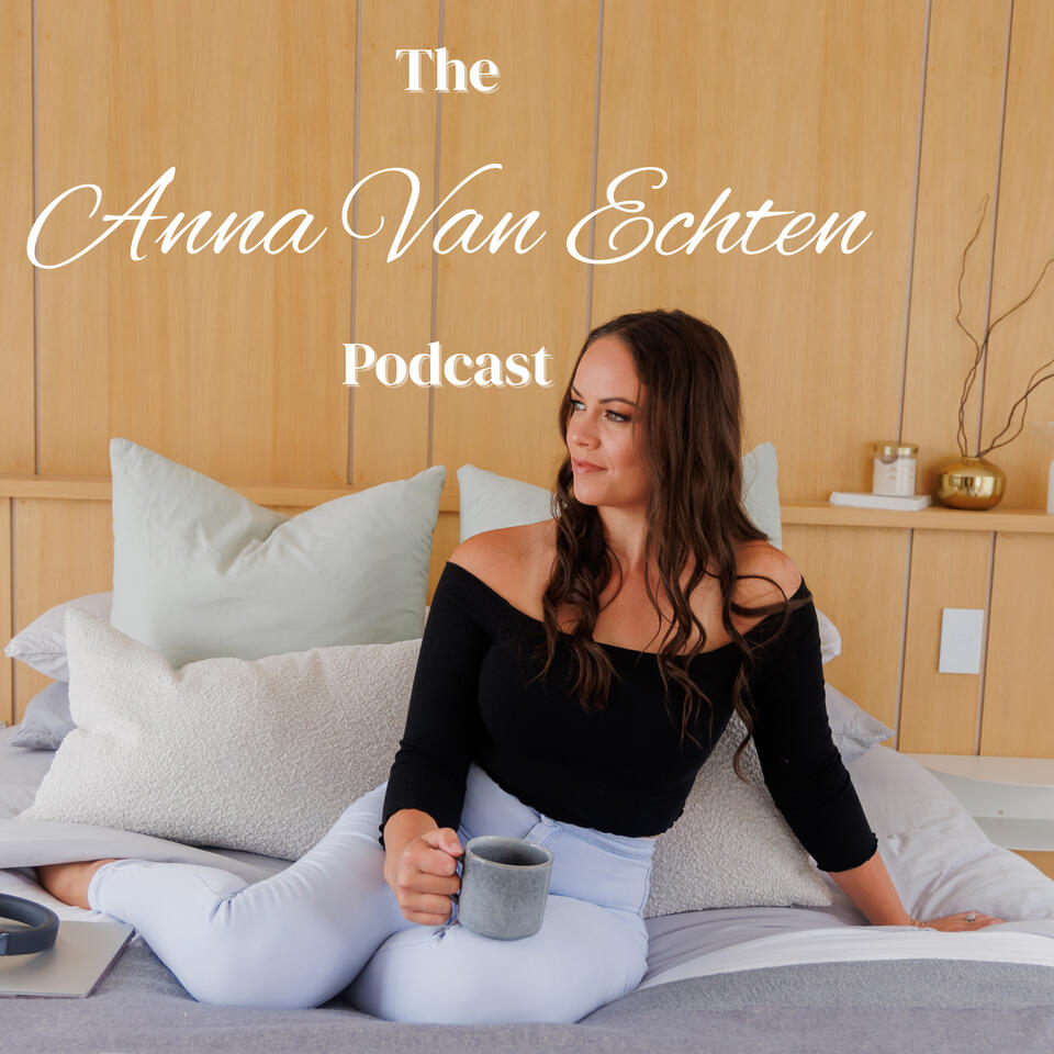 The Anna Van Echten Podcast