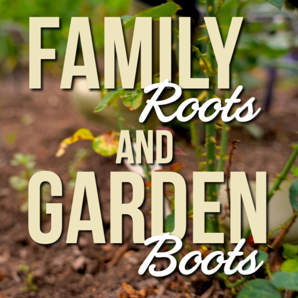 Family Roots and Garden Boots