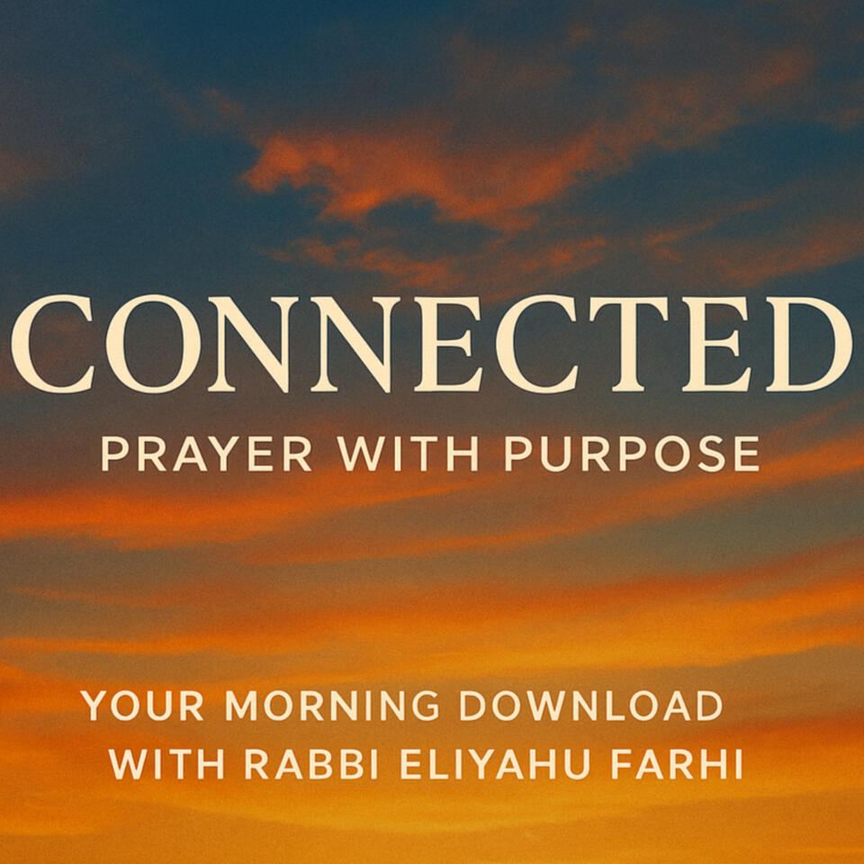 Connected: Prayer with Purpose - Rabbi Eliyahu Farhi