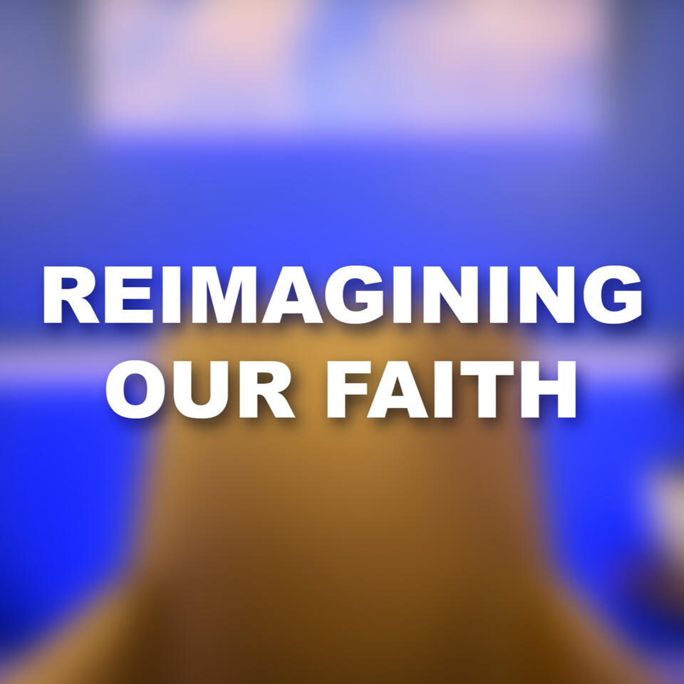 Reimagining Our Faith