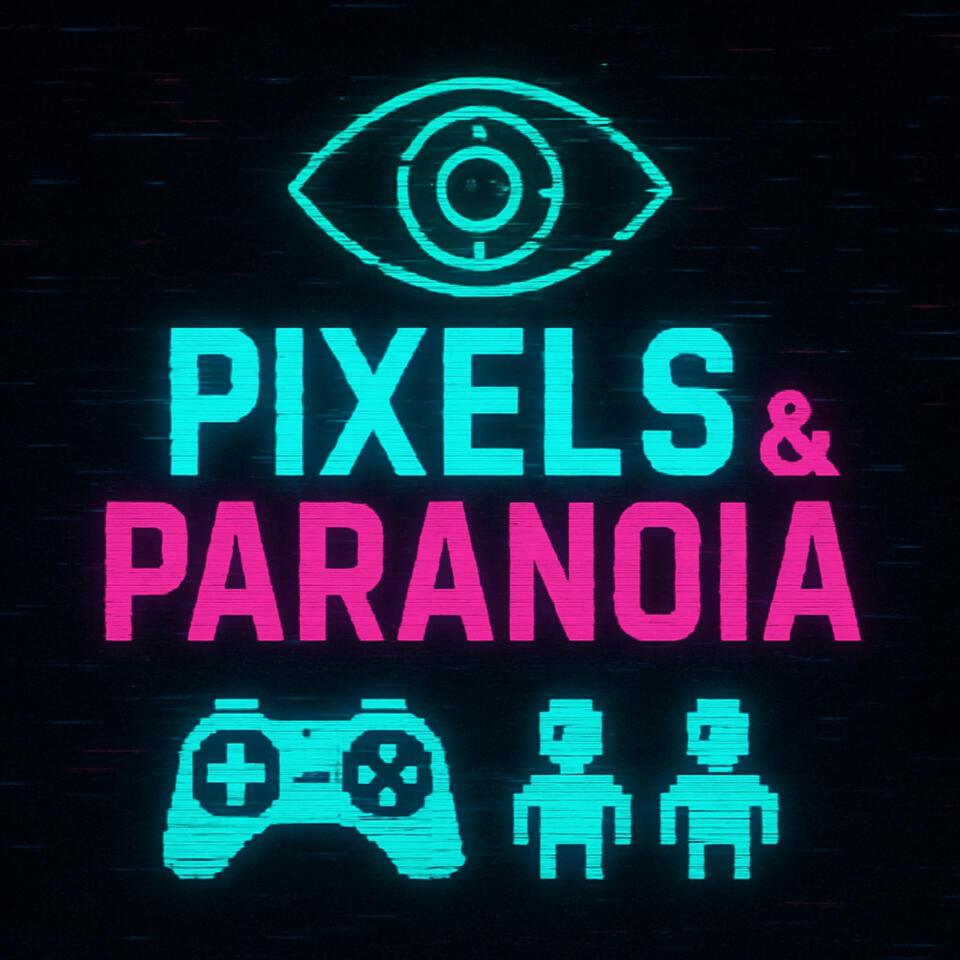 Pixels & Paranoia