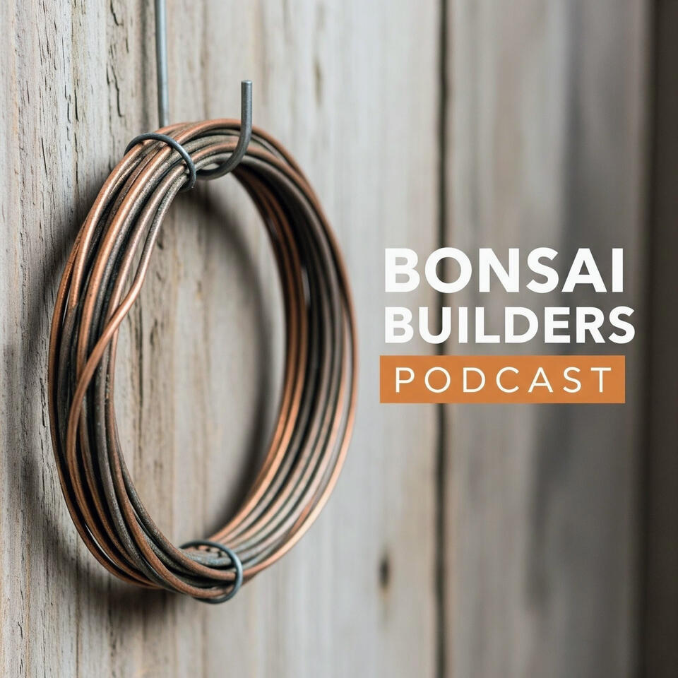 Bonsai Builders Podcast