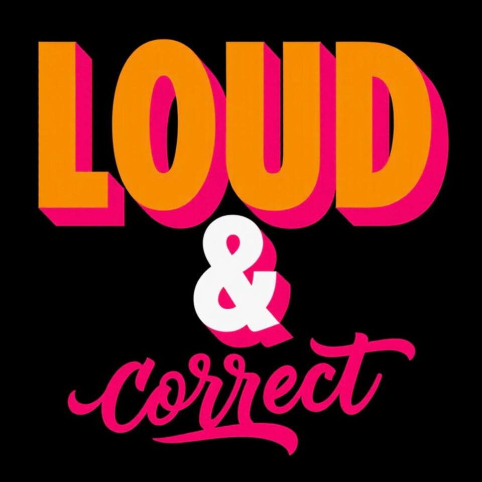 Loud And Correct