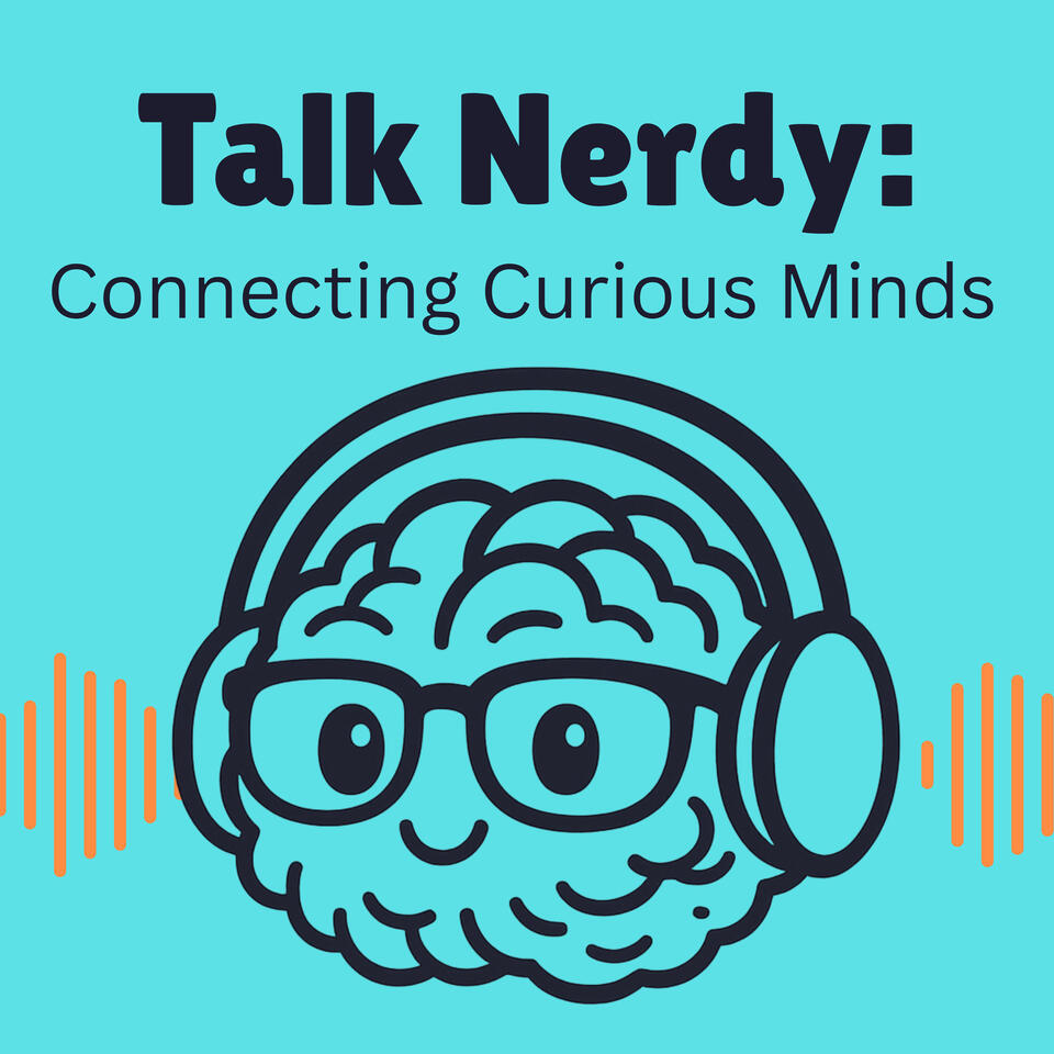 Talk Nerdy: Connecting Curious Minds