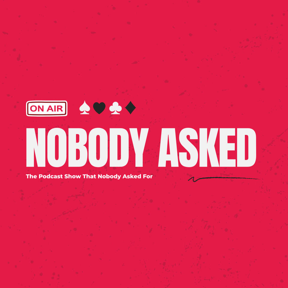 The Nobody Asked Show
