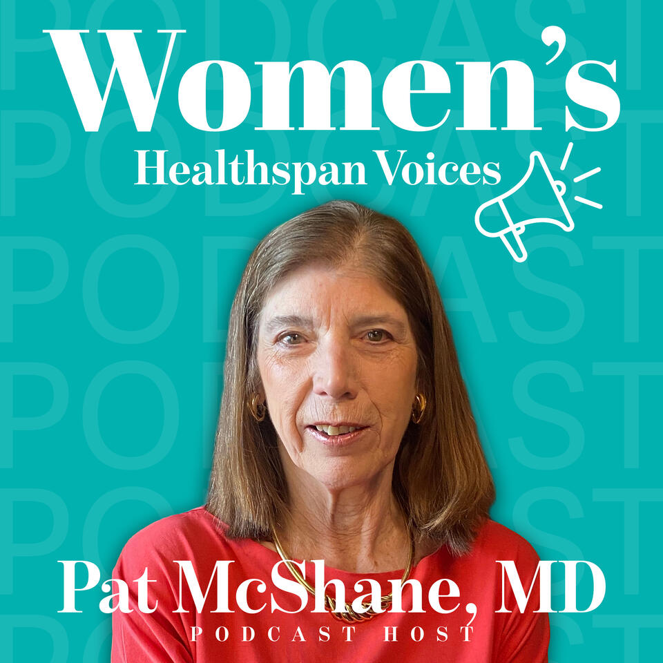 Women's Healthspan Voices with Dr. Pat McShane