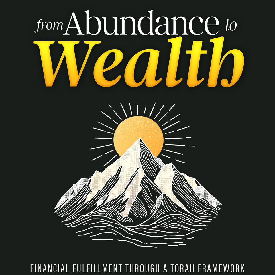 From Abundance to Wealth: Financial Fulfillment Through a Torah Framework