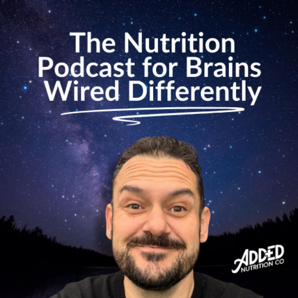 Added Nutrition - Nutrition For Brains Wired Differently