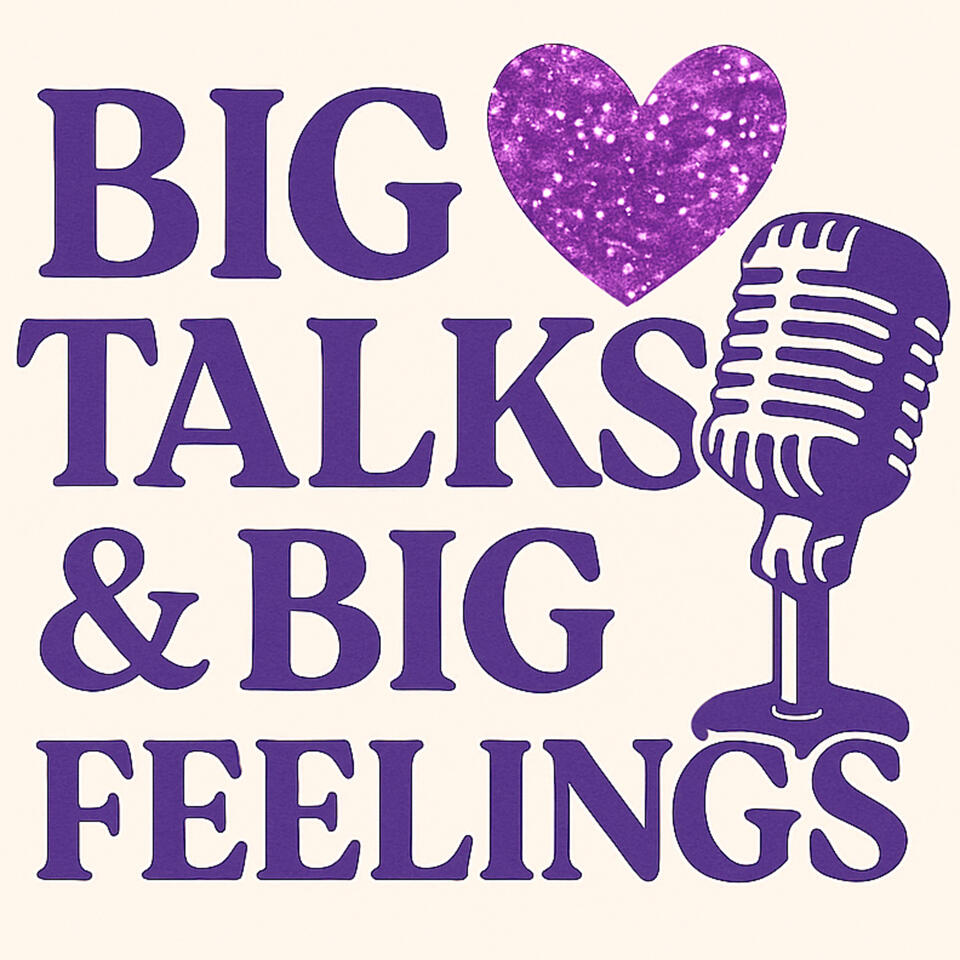 Big Talks and Big Feelings