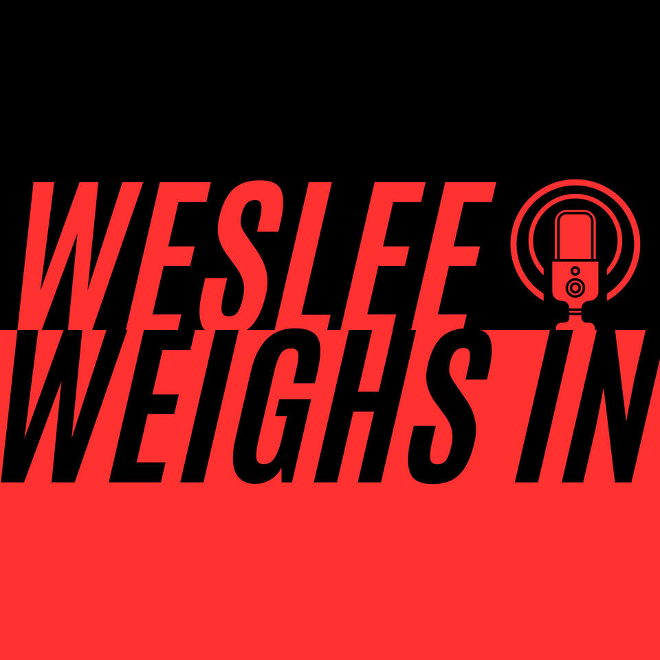 Weslee Weighs In