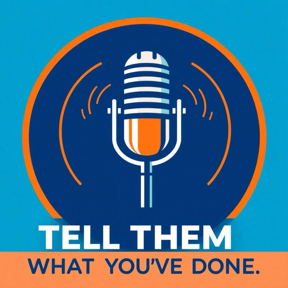 Tell Them What You've Done