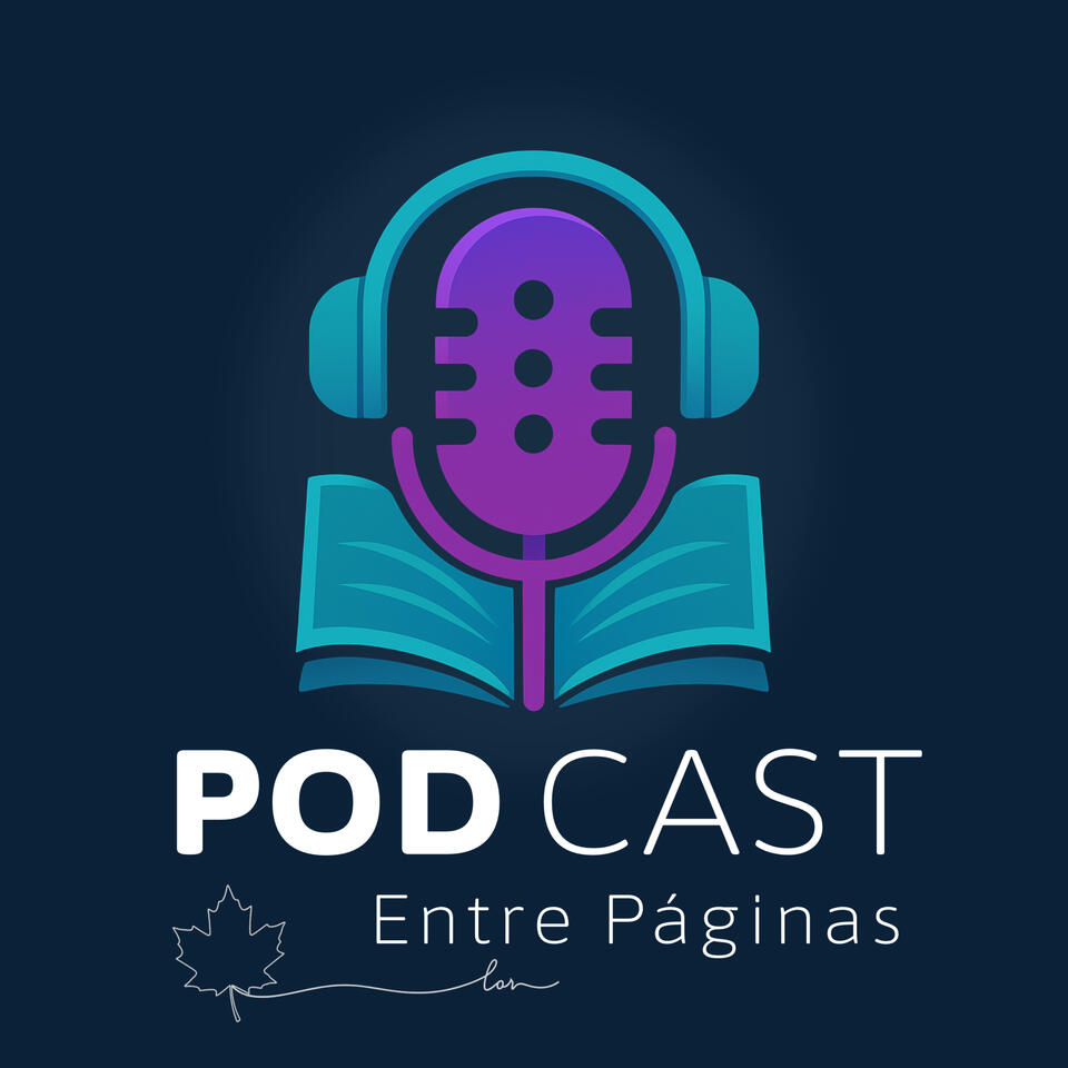 Entre Páginas – Un podcast sobre libros desde Canadá para el mundo hispano.