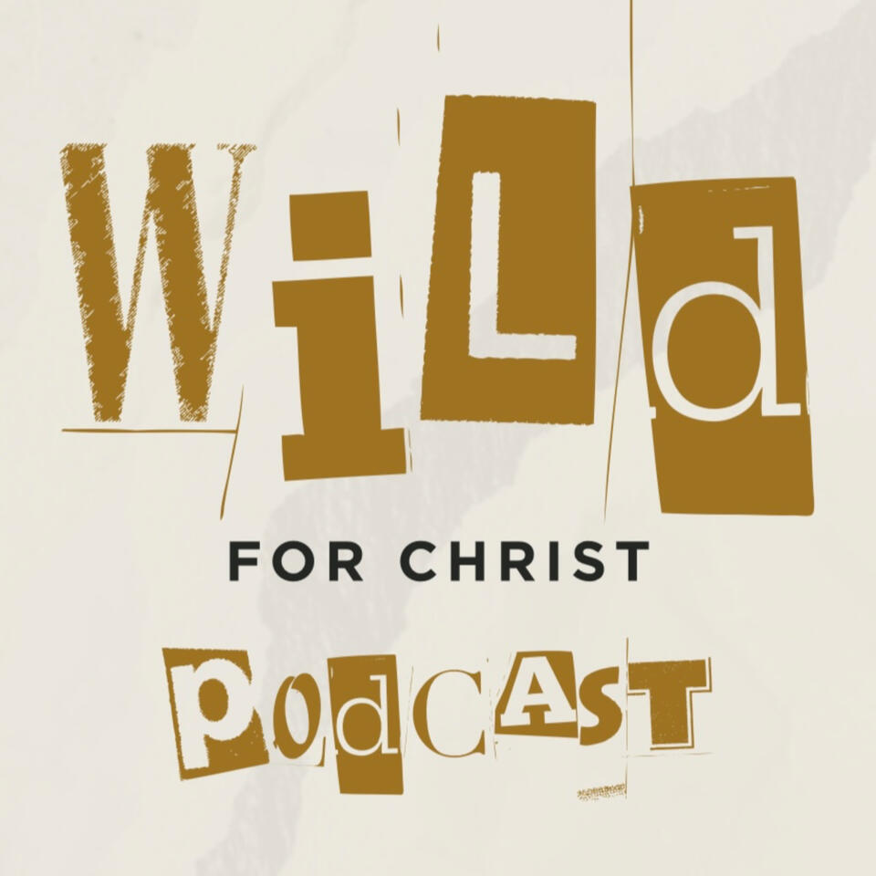 Wild For Christ Podcast