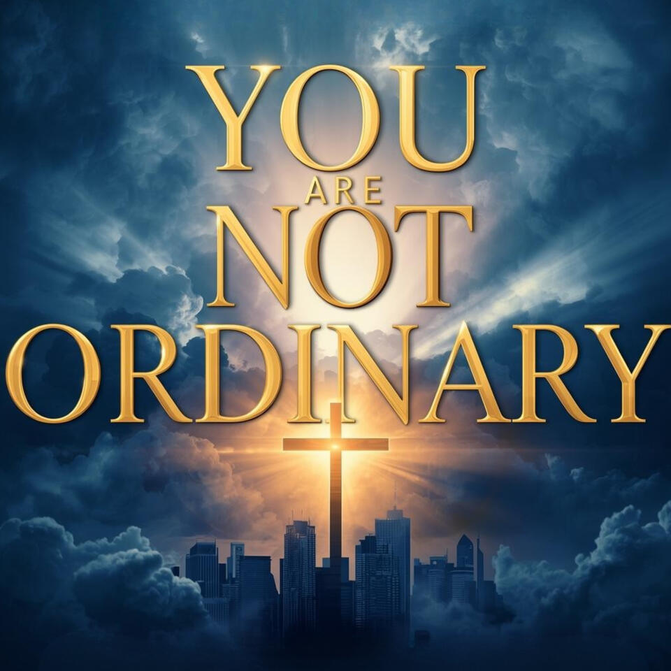 Episode 1: You Are Not Ordinary – The Call of a Kingdom Entrepreneur