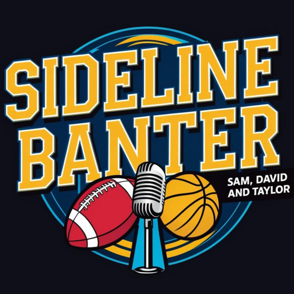 Sideline Banter with Sam, David, and Taylor