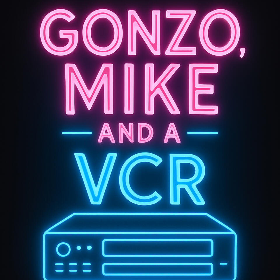 Gonzo, Mike, and a VCR